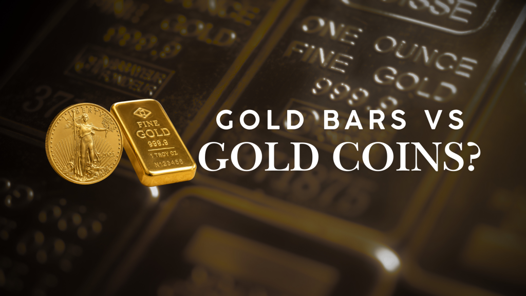 gold coins versus gold bars